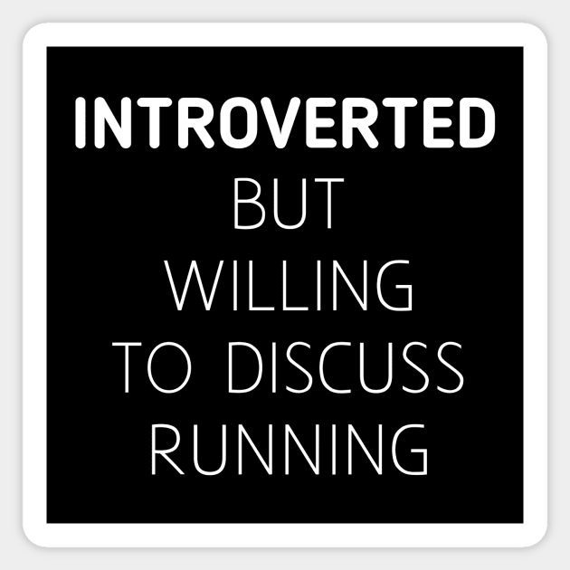 Introverted But Willing To Discuss Running Sticker by PodDesignShop